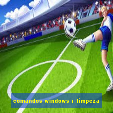 comandos windows r limpeza